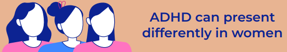 ADHD can present differently in women